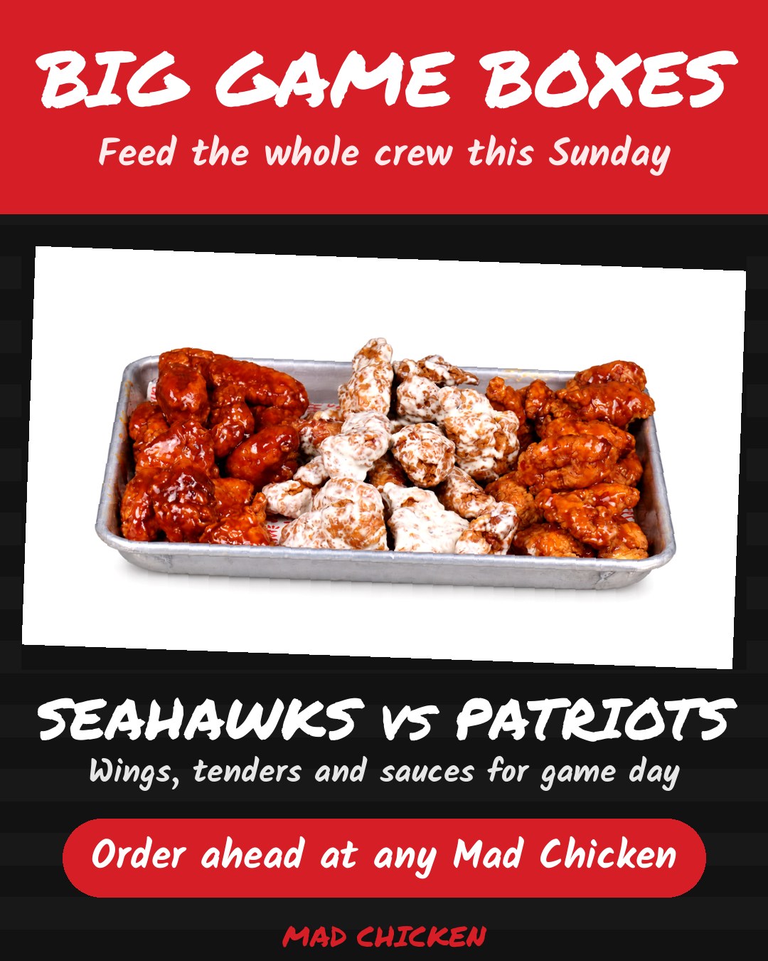 Big Game Boxes static ad: Seahawks vs Patriots, wings, tenders and sauces for game day, order ahead at any Mad Chicken